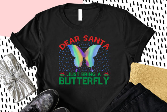 Dear Santa Just Bring a Butterfly Tshirt Review