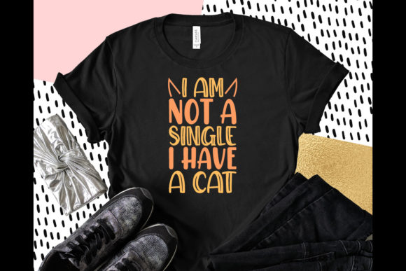 I Am Not a Single I Have a Cat